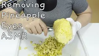 『Yui ASMR』 🍍How To Remove Pineapple Eyes - Watery ASMR