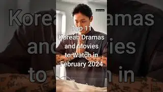 Top 11 Best Upcoming Korean Dramas and Movies to Watch in February 2024 