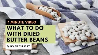 What to do with dried butter beans- The very basics