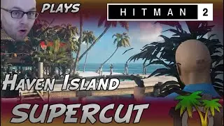 [Northernlion Plays - Hitman 2 DLC] Supercut - Haven Island