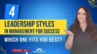 The 4 Leadership Styles in Management: Which One Fits You Best?