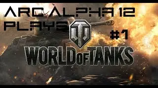 NOT ACCORDING TO PLAN! Alpha Fails At World of Tanks Ep 1