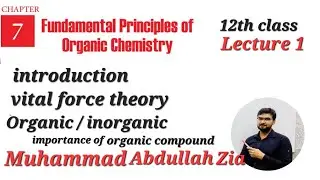 Lecture 1 chapter 7 | introduction | vital force theory | Wohler work | importance of organic
