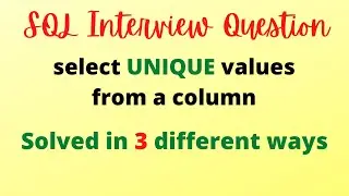 SQL Interview Question - How to select unique values from a column 