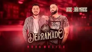 Lucas e João Marcos - DERRAMADO [Áudio Oficial]