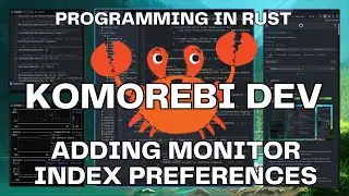 Monitor Index Preferences Redux! | Developing in Rust 🦀| Komorebi | Windows 11 Tiling Window Manager