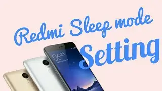 Sleep setting in Redmi MI Note 3 , 4 , 3s and 4A