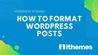 How to Format WordPress Posts