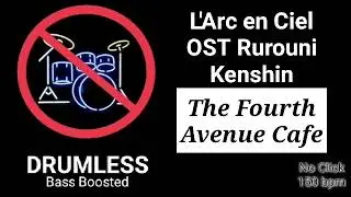 The Fourth Avenue Cafe - L'Arc en Ciel (Laruku) - OST Rurouni Kenshin (Drumless)