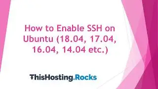 How to Enable and Use (Open)SSH on Ubuntu 18.04, 16.04 etc.