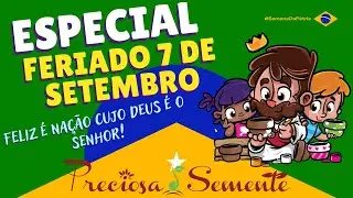 ESPECIAL FERIADO 7 DE SETEMBRO - PRECIOSA SEMENTE