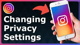 How To Change Privacy Settings On Instagram - Full Guide