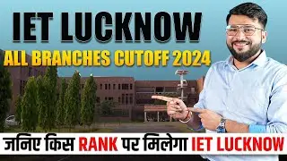 IET LUCKNOW Cut-off 2024 | All Branches Cut-off Detailed Analysis