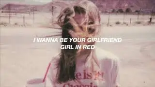 girl in red - i wanna be your girlfriend (Lyrics)