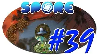 Spore - #39 ( ГРОКСЫ АТАКУЮТ ! )