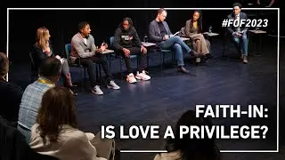 'Faith-In' Explores the Question: Is Love a Privilege? | #FOF2023