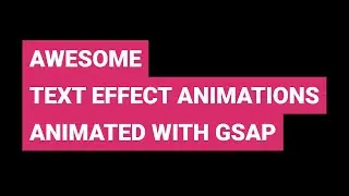 Awesome Text Effect Animations. Animated With GSAP - 3