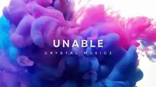 Unable - Crystal Musicz (Extension remix)