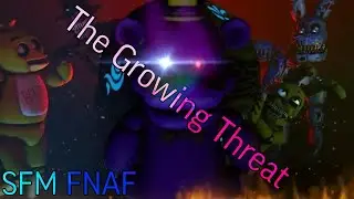 [SFM FNAF] The Growing Threat