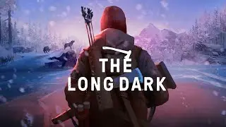 ВЫЖИВАЕМ В ЛЕСУ | The Long Dark | 