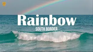 South Border - Rainbow (Lyrics)