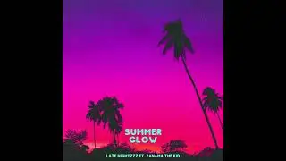 Late Nightzzz - Summer Glow Ft. Panama The Kid