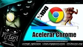 Como Acelerar Google Chrome al Maximo