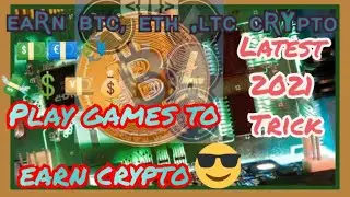 Earn Btc, eth, ltc doge by playing games / new game to to earn crypto /latest 2021 games to earn btc