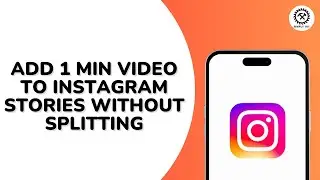 How to Add 1 Min Video to Instagram Stories Without Splitting