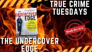 TRUE CRIME TUESDAYS||BOOK REVIEW||THE UNDERCOVER EDGE