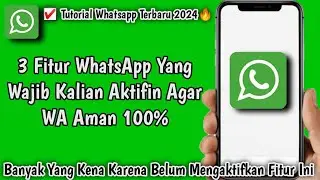 3 Pengaturan WhatsApp Yang Wajib Kalian Aktifin