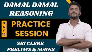 DAMAL DAMAL - REASONING | SBI CLERK ( PRELIMS & MAINS ) | PRACTICE SESSION - 16 | REAL MOCK | Mr.JD