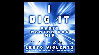 LENTO VIOLENTO - I DIG IT (RADIO MANTRA DAG MIX)