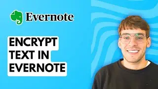 How to Encrypt Text in Evernote [2025 Guide]