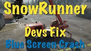 SnowRunner - Devs Fix Blue Screen Crashing Problems