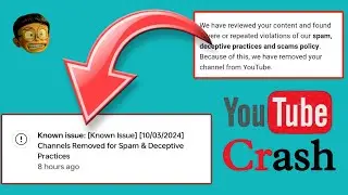 YouTube Known Issue: Channels Removed For Spam & Deceptive Practices