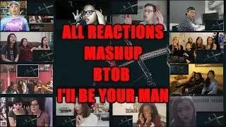 ★ALL REACTIONS MASHUP BTOB _ I'LL BE YOUR MAN!!!!★