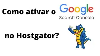 ✅ Passo 1 : Como ativar o Google Search Console no Hostgator