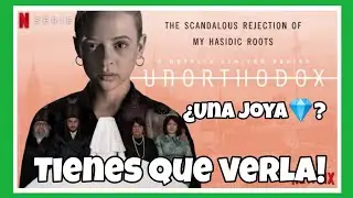 Poco Ortodoxa (Unorthodox) | Reseña/Opinión | De lo mejor de #Netflix?