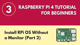 Install Raspberry Pi OS Without a Monitor (Part 2) - Raspberry Pi Tutorial for Beginners 3