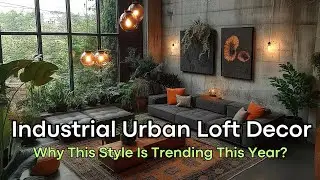 Urban Industrial Loft Style: Cool Decor Ideas for a Chic and Edgy Loft!
