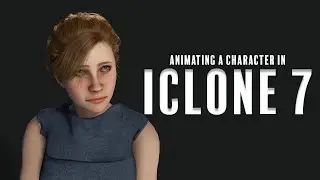 How I Animate a Character in iClone 7