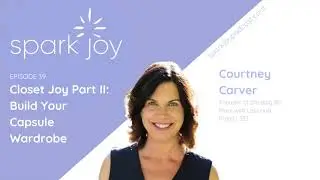 Episode 39: Closet Joy Part II: Build Your Capsule Wardrobe with Courtney Carver