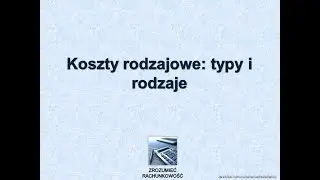 #5 Koszty rodzajowe: typy i rodzaje Zrozumieć Rachunkowość