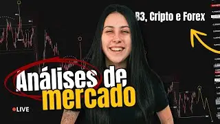 🔴 Análise Gráfica ao Vivo: B3, Criptos e Forex | Oportunidades da Semana!