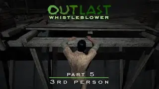 Outlast Whistleblower - 3rd Person Camera Mod | Drying Ground Walkthrough