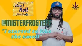 HOW I ROLL - GUEST @MISTERFROSTEEE - 