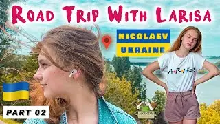 Road trip with Larisa, Nikolaev, Ukraine, 2021, Part - II