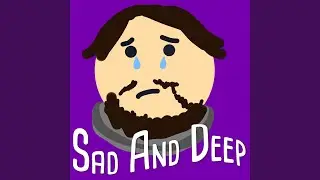 Sad and Deep