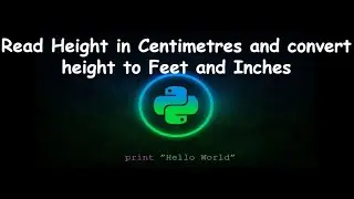 Read Height in Centimetres and convert to Feet and Inches || GENERAL PYTHON PROGRAMMING QUESTIONS
